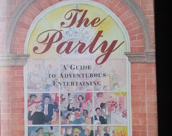The Party A Guide to Adventurous Entertaining by Sally Quinn