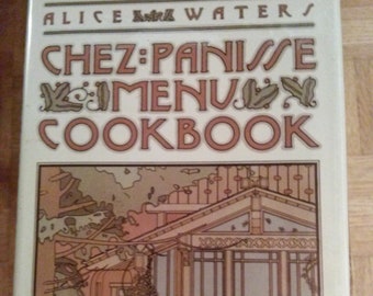 Chez Panisse Menu Cook Book by Alice Waters