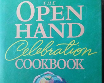The Open Hand Celebration Cookbook Great Chefs Cook for Festive Occasions