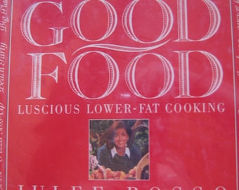 Great Good Food Luscious Lower Fat Cooking by Julee Rosso-1st Ed.
