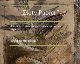 ZŁOTY PAPIER. kurs pdf. ekoprinting na papierze,złocenie papieru tutorial. POLISH language.
