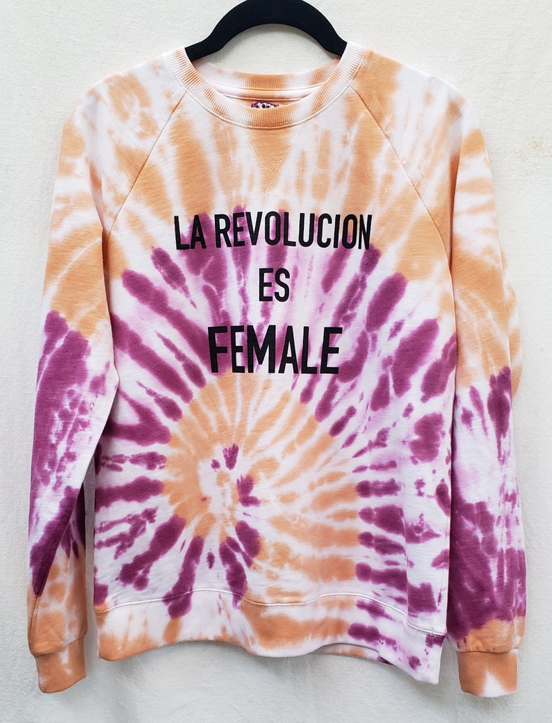 Tie Dye La Revolucion Is Female Screen Printed Long Sleeve Sweater Female Activist Women/'s Tie Dyed Sweater.