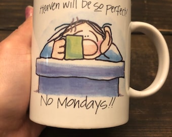 Daysprings cards Heaven will be so Perfect. No Mondays! This is the day the Lord has made.... Psalm 118:24 coffee mug