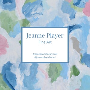 May include: Abstract art piece with a background of blue, green, pink, and white brushstrokes. A white square with a blue border contains the text "Jeanne Player Fine Art", along with a website and social media handle.