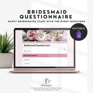 May include: A rose gold laptop displays a "Bridesmaid Questionnaire" form. The screen shows a floral header and fields for basic contact information. Text at the top reads "Bridesmaid Questionnaire" and "Happy Bridesmaids Start With The Right Questions."
