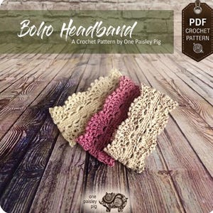May include: A digital PDF crochet pattern for a headband titled Boho Headband by One Paisley Pig. The image displays three crocheted headbands in cream, dusty rose, and beige, each featuring a decorative, openwork lace stitch pattern.