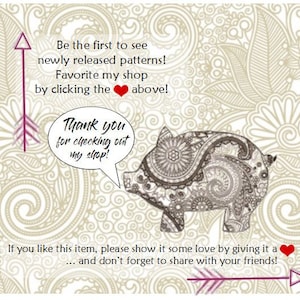 May include: A graphic featuring a brown paisley-patterned pig illustration on a beige background. Text reads: Be the first to see newly released patterns! Favorite my shop by clicking the heart above! Thank you for checking out my shop! If you like this item, please show it some love by giving it a heart and don't forget to share with your friends!