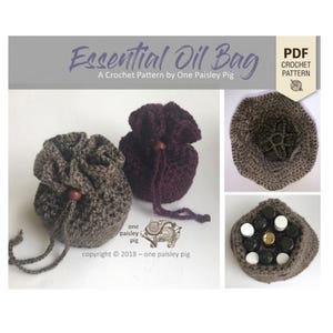 May include: A PDF crochet pattern titled Essential Oil Bag by One Paisley Pig. The image displays two drawstring pouches in brown and dark purple, a top view of the bag base, and a bag filled with small essential oil bottles with caps.