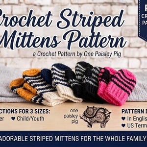 May include: A digital PDF crochet pattern for striped mittens by One Paisley Pig. The image displays several pairs of handmade mittens in various color combinations including yellow, navy blue, white, black, and bright pink, with text details.
