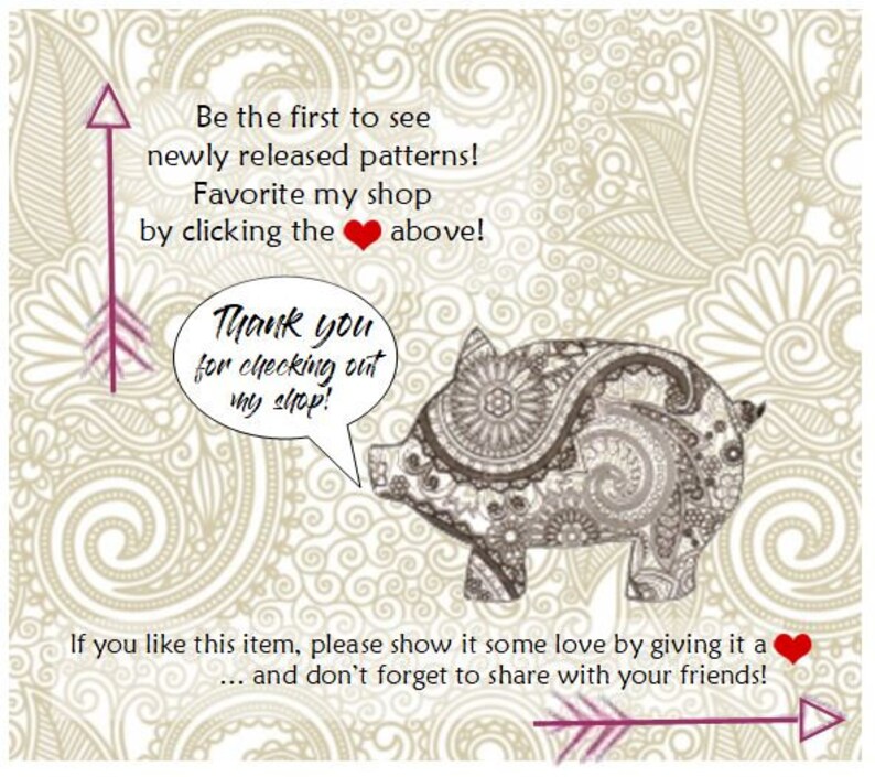 May include: A graphic featuring a brown paisley-patterned pig illustration on a beige background. Text reads: Be the first to see newly released patterns! Favorite my shop by clicking the heart above! Thank you for checking out my shop! If you like this item, please show it some love by giving it a heart and don't forget to share with your friends!