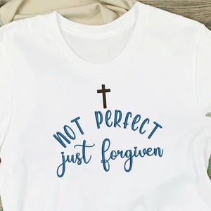 SALE! Not Perfect Just Forgiven Christian Quote Bible Inspiration 5 sizes Instant Download Machine Embroidery PES format Gift t shirt