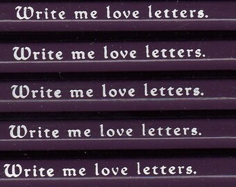 Write me love letters personalized pencils.