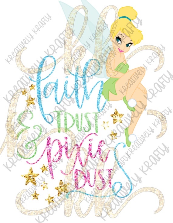 Tinkerbell02faith Trust & Pixie Dust SUBLIMATION Digital Download.
