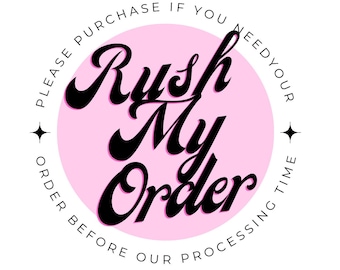 RUSH MY ORDER