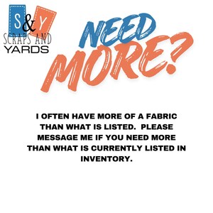 text that reads "I often have more of a fabric than what is listed. Please message me if you need more than what is currently listed in inventory."