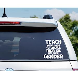 Teach Your Kids to Change Their Oil Not Their Gender Decal – Garage Life  – Funny Mechanic Vinyl Decal