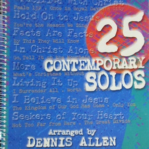 25 Contemporary Solos Arranged by Dennis Allen Lillenas Music 1999 Spiral SC