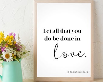 LOVE  -1 Corinthians 16:14 | love quotes to inspire and awaken. |home & office wall art