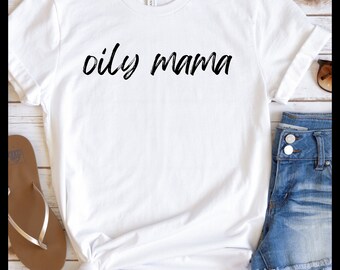 Essential oil oily mama t shirt Natural mom aunt grandma women gift aromatherapy shirt