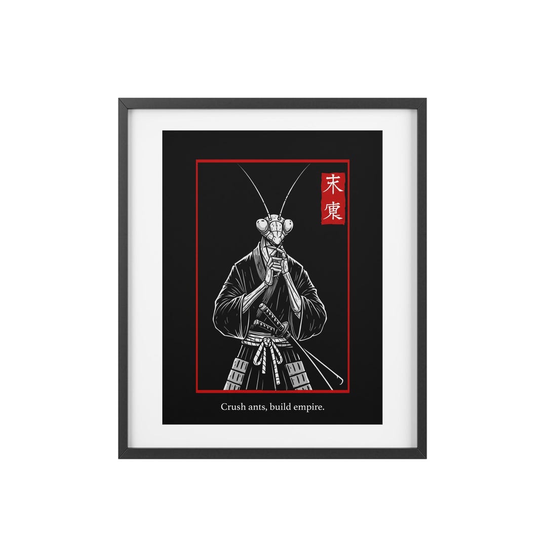 Samuria Mantis Vector Samurai Mantis Wall Art - Crush Ants, Build Empire. | 12x16