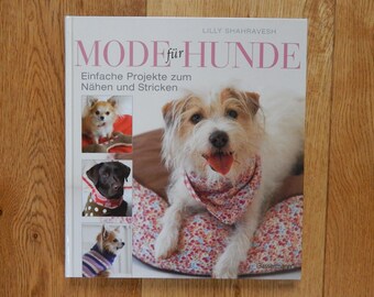 Fashion magazine/ Book for dogs, Dogs fashion Mode für Hunde: Einfache Projekte zum Nähen und Stricken Hardcover by Lilly Shahravesh 2009