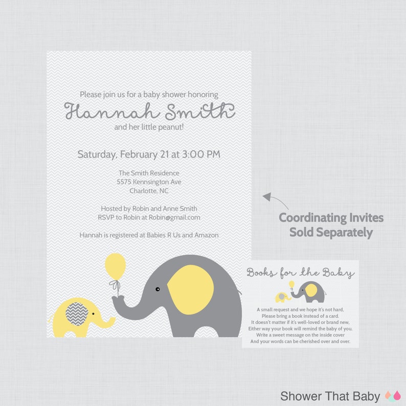 May include: A baby shower invitation with a gray and yellow elephant theme. The invitation features a gray elephant holding a yellow balloon and a smaller yellow elephant. The text on the invitation reads "Please join us for a baby shower honoring Hannah Smith and her little peanut!"  "Saturday, February 21 at 3:00 PM"  "The Smith Residence"  "5575 Kennsington Ave"  "Charlotte, NC"  "Hosted by Robin and Anne Smith"  "RSVP to Robin at Robin@gmail.com"  "Hannah is registered at Babies R Us and Amazon"