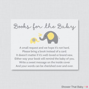 May include: A gray and yellow baby shower invitation with two elephants. The text reads "Books for the Baby" and includes a request to bring a book instead of a card. The text also says "Write a sweet message on the inside cover and your words can be cherished over and over."