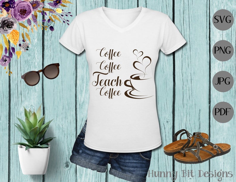 Coffee Coffee Teach Coffee SVG, School Shirt, Teacher Shirt, Coffee Shirt, Cut File, Vector File, Cricut Design Space, Silhouette Studio image 1