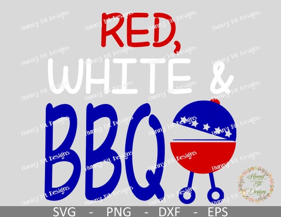 Download Patriotic Svg Red White Bbq Svg Bbq Svg 4th Of July Usa Shirt Cut File Vector File Cricut Design Space Silhouette Studio By Hunny Bit Designs Catch My Party