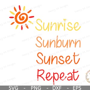 Sunrise Sunburn Sunset Repeat SVG: Summer Shirt Design (Digital Download)