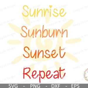 Sunrise Sunburn Sunset Repeat SVG: Summer Shirt Design (Digital File)