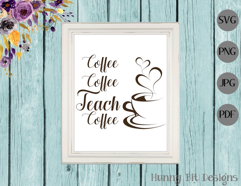 Coffee Coffee Teach Coffee SVG, School Shirt, Teacher Shirt, Coffee Shirt, Cut File, Vector File, Cricut Design Space, Silhouette Studio image 3