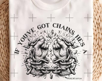 Om du har kedjor är han en kedjebrytare PNG, Waymaker-skjorta, Sin taker PNG, 5 färger, kristen T-shirt, tro, T-shirt. Värme sublimering