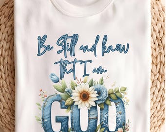 Var stilla och vet att jag är Gud Denim Blue Jean Letters PNG Christian Shirt Design Bestseller