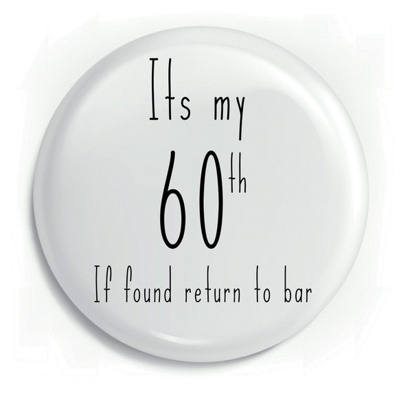 60th Birthday Birthday Pin Badge - 59mm - Brand new