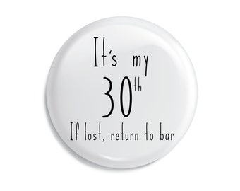 30th Birthday Birthday Pin Badge - 59mm - Brand new