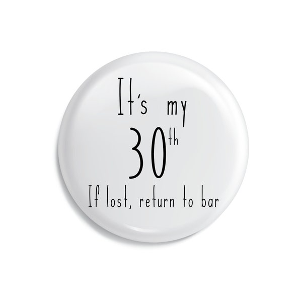 30th Birthday Birthday Pin Badge - 59mm - Brand new