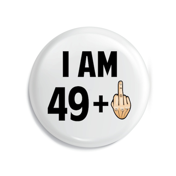 Birthday badge, 50th birthday ideas, 49 plus 1 funny pin button, 1974 birthday, 50th party, 58mm pin badge,