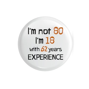 80th Birthday Badge Pin Metal 59mm 2.5 inches Funny