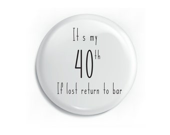 40th Birthday Birthday Pin Badge - 59mm - Brand new