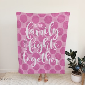 In This Family Everybody Fights Together, In This Family Nobody Fights Alone, Quote Blanket, Chemotherapy Blanket, Cancer Chemo Blanket