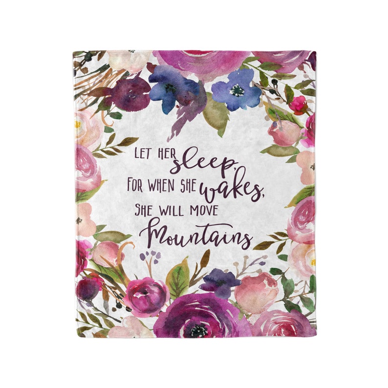 She Will Move Mountains Baby Gift Inspirational Quote Baby Blanket Baby Blanket Let Her Sleep for When She Wakes She Will Move Mountains