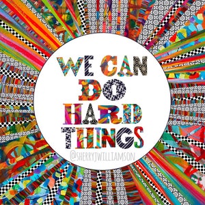 We Can Do Hard Things matted print   8x8 matted for 12x12