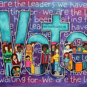 Vote we are the leaders we have been waiting for  8x10 matted for 11x14  matted print