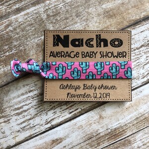 Nacho average Baby shower,girl baby shower personalized Favors ,fiesta baby shower,mexican themedbaby shower,Hair Tie Favors for baby shower