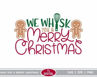 We Whisk You A Merry Christmas Svg Holiday Baking Svg Etsy