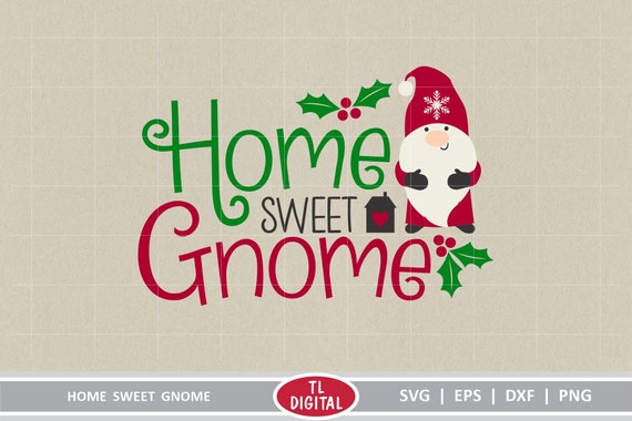 Download Home Sweet Gnome Christmas Graphic Eps Dxf Svg Png Etsy