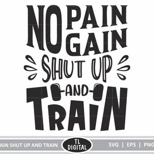 No Pain No Gain, Shut up and Train - Gym and fitness design -  eps | dxf | svg | png
