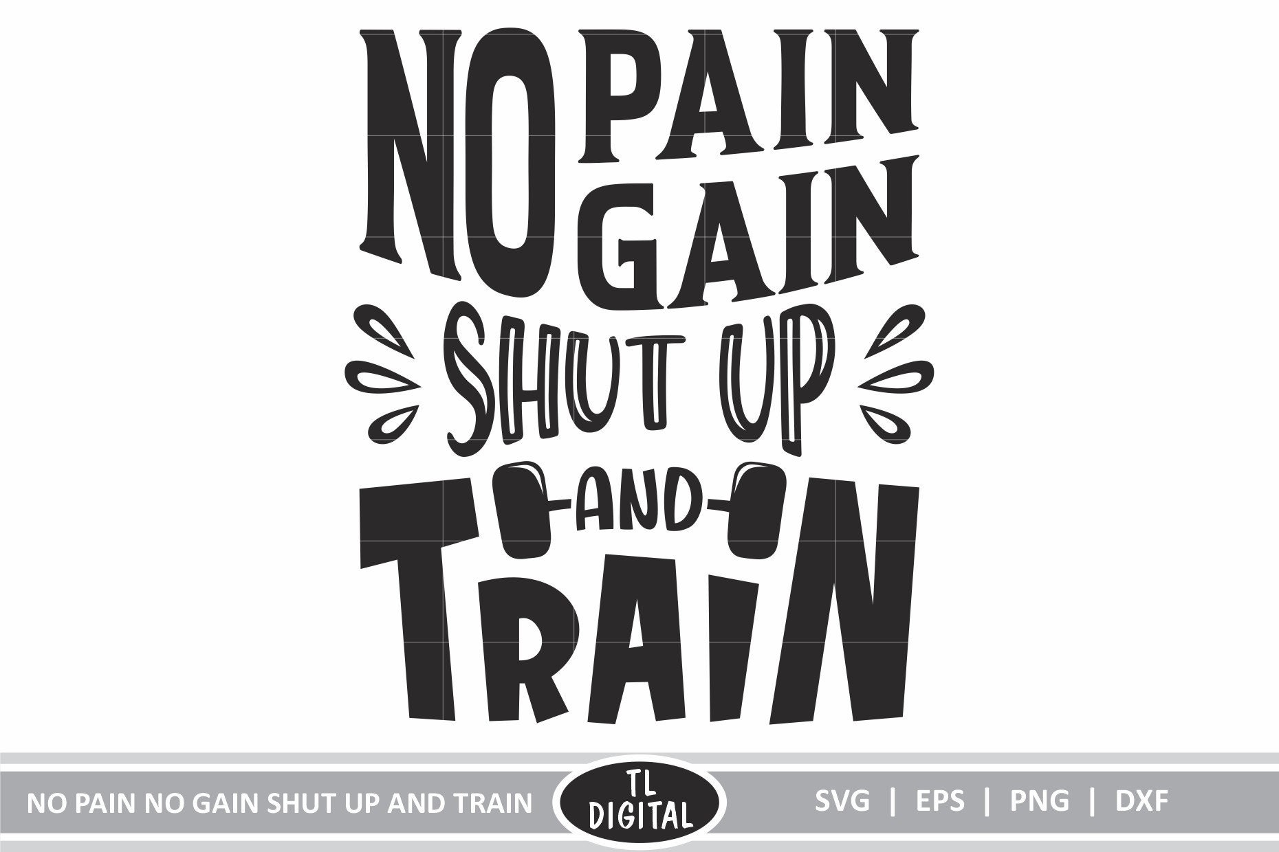 No Pain No Gain, Shut up and Train - Gym and Fitness Design - Eps | Dxf ...