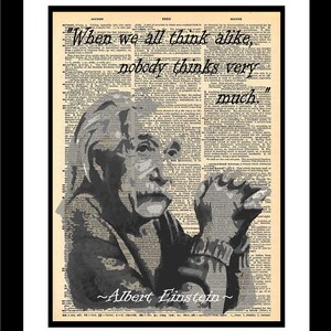 May include: A black and white illustration of Albert Einstein on a vintage dictionary page. The quote "When we all think alike, nobody thinks very much." is printed in black text.